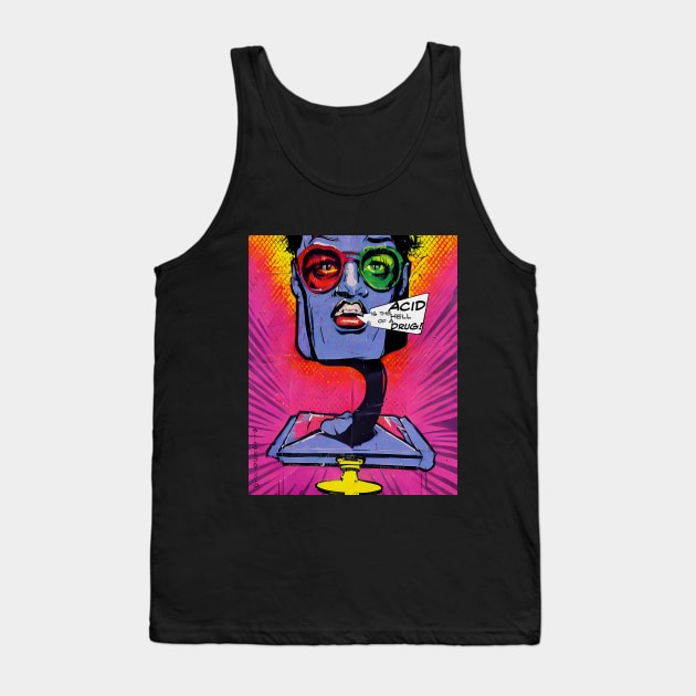 Acid is the Hell of a Drug! Tank Top by SlimSumoStudio